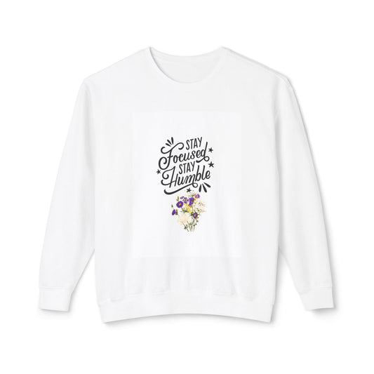 Stay Focused Stay Humble Sweatshirt | Inspirational Apparel, Motivational Gifts, Cozy Layer, Unisex Crewneck, Flower Design